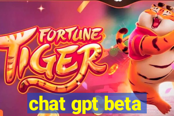 chat gpt beta